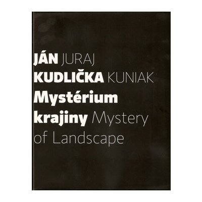 Mystérium krajiny - Ján Kudlička, Juraj Kuniak