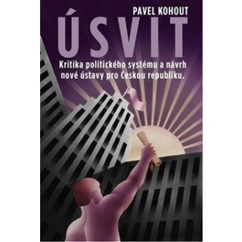 Úsvit. Kritika politického systému a návrh nové Ústavy pro Českou republiku - Pavel Kohout