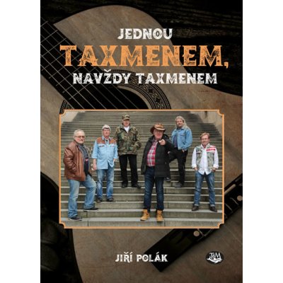Jednou Taxmenem, navždy Taxmenem - Jiří Polák – Hledejceny.cz