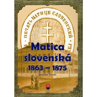 Matica slovenská 1863 – 1875 - Ján Durec – Hledejceny.cz