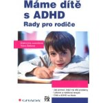 Máme dítě s ADHD - Jucovičová Drahomíra, Žáčková Hana – Zbozi.Blesk.cz