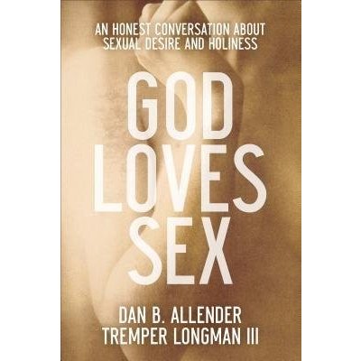 God Loves Sex Allender Dan B.