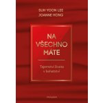 Na všechno máte - Tajné umění, jak se stát bohatým - Yoon Lee Suh, Hong Jooyun – Hledejceny.cz