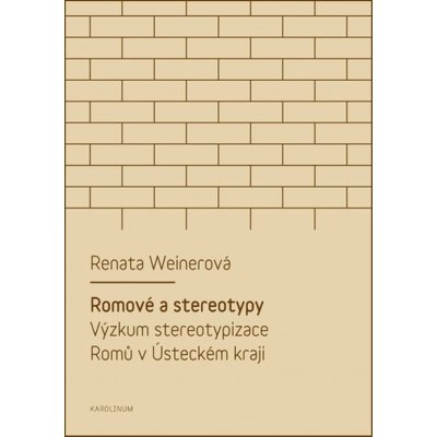 Romové a stereotypy - Renata Weinerová – Hledejceny.cz