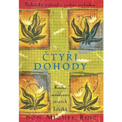 Čtyři dohody - Kniha moudrosti starých Toltéků - Miguel Ruiz Don – Hledejceny.cz