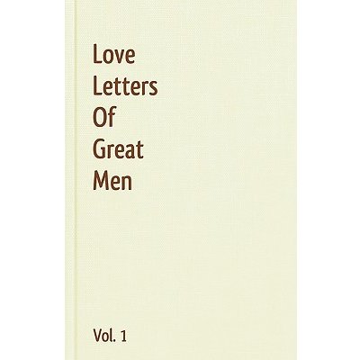 Love Letters of Great Men, Volume 1 Beethoven Ludwig VanPaperback – Zboží Mobilmania