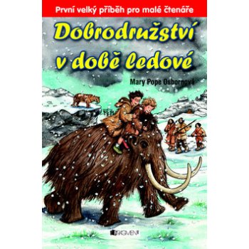 Dobrodružství v době ledové - Osborne Mary Pope