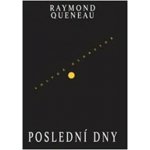 Poslední dny - Raymond Queneau – Hledejceny.cz