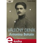 Válečný deník Antonína Boháče - Antonín Boháč – Hledejceny.cz