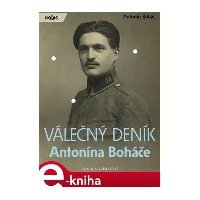 Válečný deník Antonína Boháče - Antonín Boháč – Hledejceny.cz