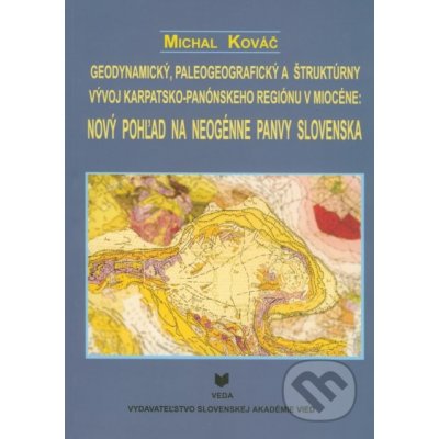 Geodynamický, paleografický a štruktúrny vývoj Karpatsko - Panónskeho regiónu - Michal Kováč