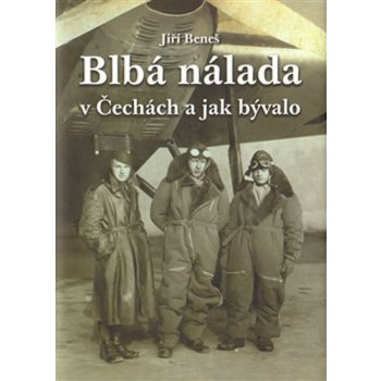 Blbá nálada v Čechách a jak bývalo Jiří Beneš