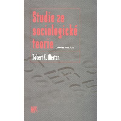 Studie ze sociologické teorie Robert K. Merton – Hledejceny.cz