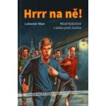 Hrrr na ně! - Lubomír Man – Hledejceny.cz