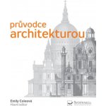 Průvodce architekturou - Coleová Emily – Hledejceny.cz