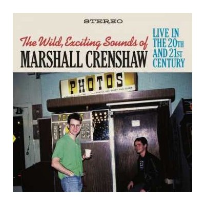 Marshall Crenshaw - The Wild, Exciting Sounds of Marshall Crenshaw - Live In The 20th and 21st Century CD – Zbozi.Blesk.cz