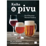 Kniha o pivu - Jak pivo poznávat, ochutnávat a párovat s jídlem - Pavel Borowiec – Hledejceny.cz
