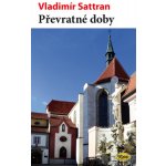 Převratné doby - Vladimír Sattran – Hledejceny.cz