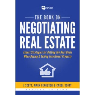 The Book on Negotiating Real Estate: Expert Strategies for Getting the Best Deals When Buying & Selling Investment Property Scott J.Paperback – Hledejceny.cz