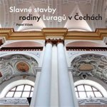 Slavné stavby rodiny Luragů v Čechách - Pavel Vlček – Hledejceny.cz