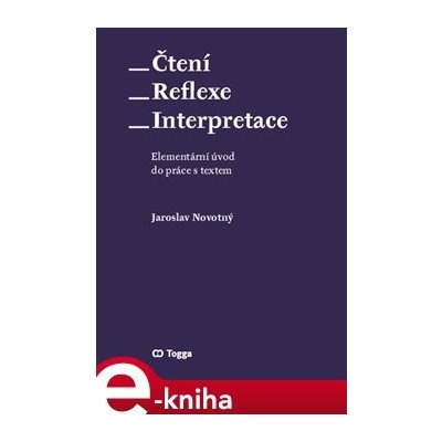Čtení – reflexe – interpretace. Elementární úvod do práce s textem - Jaroslav Novotný