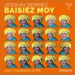 Josquin Desprez Théléme Jean-Christophe Groffe - Baisiez Moy CD – Hledejceny.cz