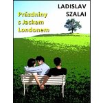 Szalai Ladislav - Prázdniny s Jackem Londonem – Hledejceny.cz