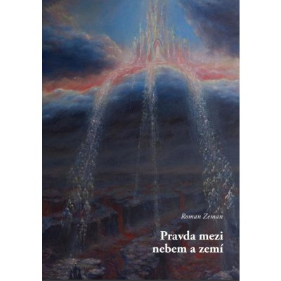 Zeman Roman - Pravda mezi nebem a zemí – Zbozi.Blesk.cz