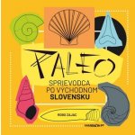 Paleo sprievodca po východnom Slovensku - Róbert Zajac – Hledejceny.cz