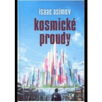 Kosmické proudy - Isaac Asimov