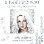 O Naší Milé Paní - Tomáš Vondrovic – Hledejceny.cz