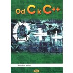 Od C k C++ - Miroslav Virius – Hledejceny.cz