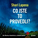 Co jste to provedli? - Shari Lapena - čte Martina Hudečková,Libor Hruška – Zboží Mobilmania