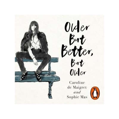 Older but Better, but Older: From the authors of How To Be Parisian – Zbozi.Blesk.cz