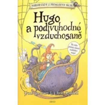 Hugo a podivuhodné vzduchosaně -- Dobrodružství z předalekých dálek II. - Riddell Chris, Stewart Paul