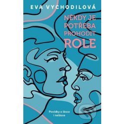 Někdy je potřeba prohodit role - Eva Vychodilová