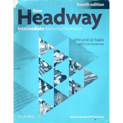 New Headway Intermeditate the Fourth Edition - Maturita Work Book Czech Edition - Liz Soars, John Soars