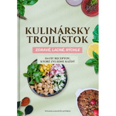 Kulinársky trojlístok: Zdravé, lacné, rýchle - Fitlavia a kolektív autorov – Zbozi.Blesk.cz