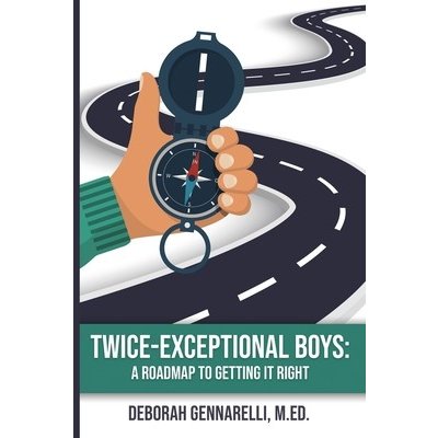 Twice-Exceptional Boys: A Roadmap to Getting It Right Gennarelli DeborahPaperback – Zboží Mobilmania