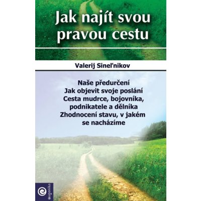Jak najít svou pravou cestu - Valerij Sineľnikov – Zbozi.Blesk.cz