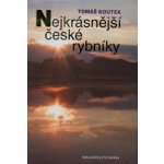 Nejkrásnější české rybníky - Tomáš Koutek – Hledejceny.cz