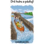 Drž hubu a pádluj vodácké povídky – Hledejceny.cz