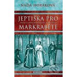 Jeptiška pro markraběte - Naďa Horáková – Hledejceny.cz