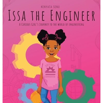 Issa the Engineer: A Curious Girls Journey into the World of Engineering Senu KenyataPevná vazba