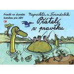 Přátelé z pravěku - Pravěk ve slavném komiksu pro děti - Kol. – Sleviste.cz