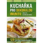 Kuchařka pro dokonalou imunitu - 129 originálních receptů pro posílení obranyschopnoti - David Frej – Hledejceny.cz