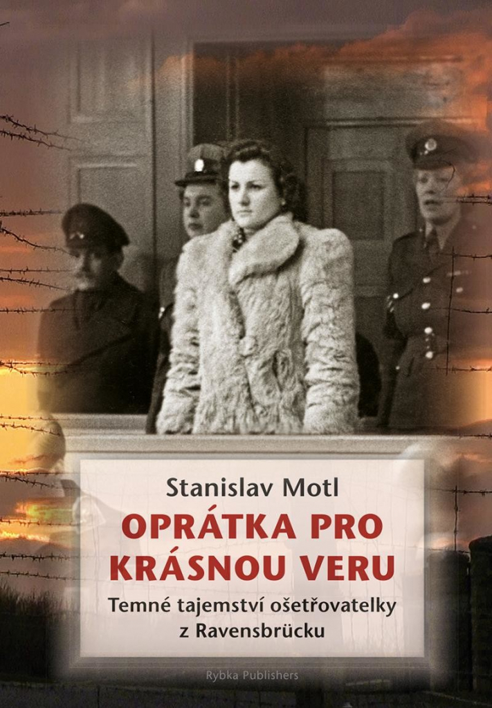 Oprátka pro krásnou Veru - Temné tajemství ošetřovatelky z Ravensbrücku - Stanislav Motl