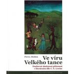 Ve víru Velkého tance - Duchovní zkušenost přítomná v literárním díle C. S. Lewise - Pavel Hošek – Zboží Mobilmania