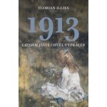 1913 - Co jsem ještě chtěl vyprávět - Florian Illies – Hledejceny.cz