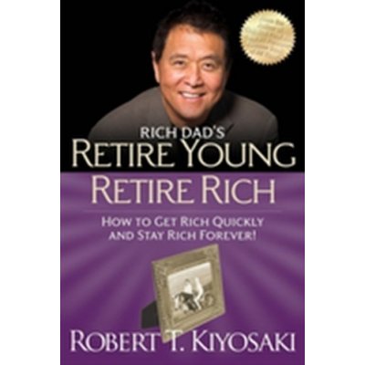 Retire Young Retire Rich - R. Kiyosaki